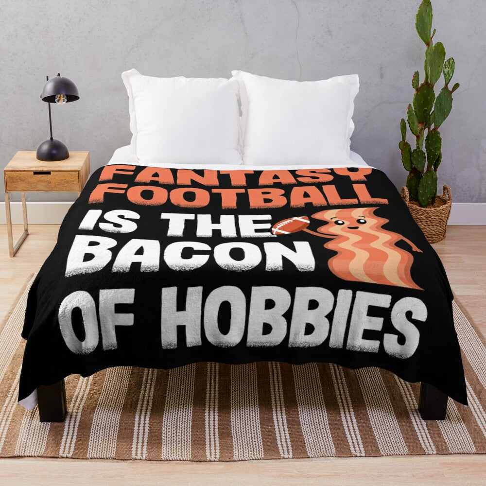 Cozy plush blanket featuring a humorous "Fantasy Football is the Bacon of Hobbies" design