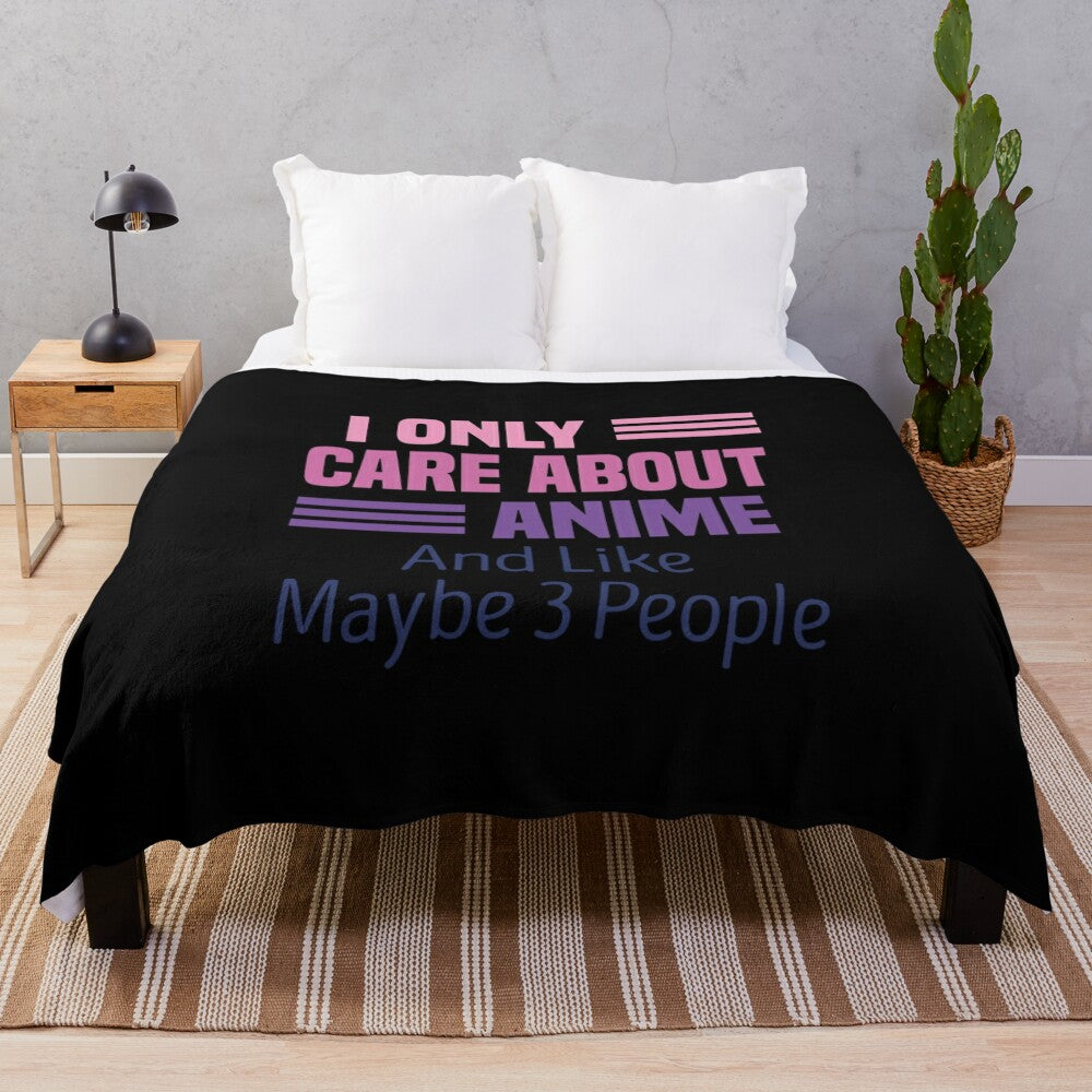 Anime fan plush blanket with "I Only Care About Anime And Like Maybe 3 People" design