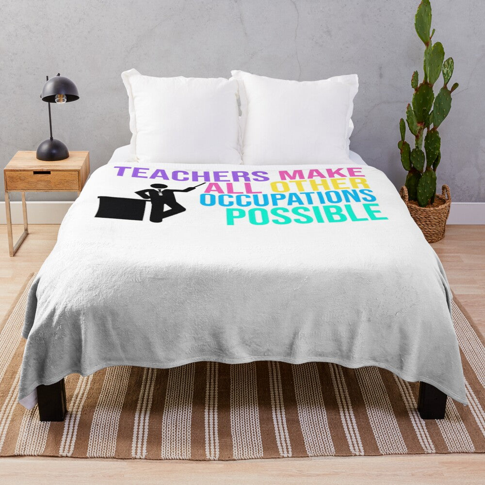 Plush blanket with motivational quote "TEACHERS Make All Other Occupations POSSIBLE"