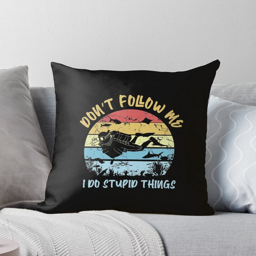 Vintage scuba diving themed pillow with the quote "Don't Follow Me I Do Stupid Things