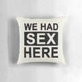 "We Had Sex Here" pillow with a humorous quote for couples