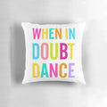 When In Doubt Dance!" decorative pillow with bold text and dancing silhouette graphic