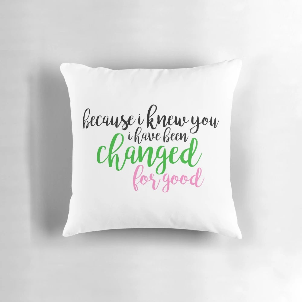 Wicked Pillow featuring the iconic Wicked musical lyric "Because I Knew You I Have Been Changed for Good