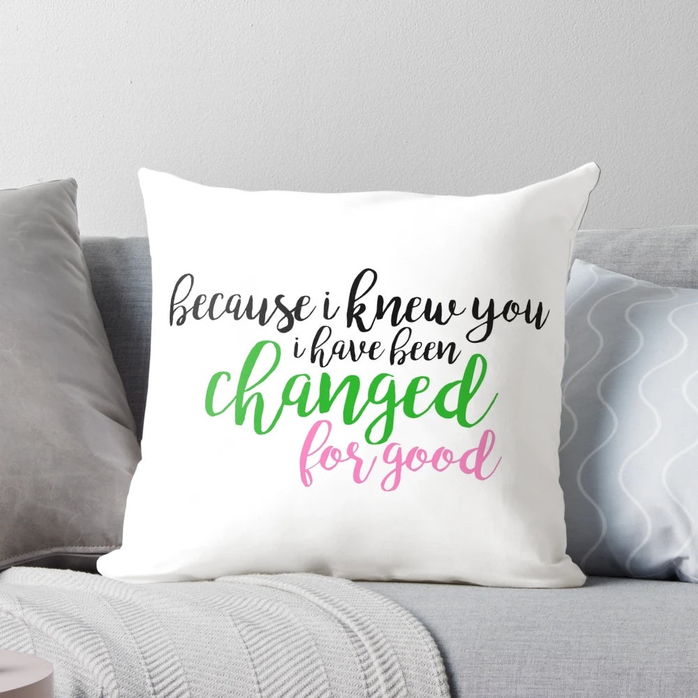 Wicked Pillow featuring the iconic Wicked musical lyric "Because I Knew You I Have Been Changed for Good