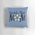 Worlds Best Mom Pillow - Thoughtful Mother's Day Gift for Gardening Moms