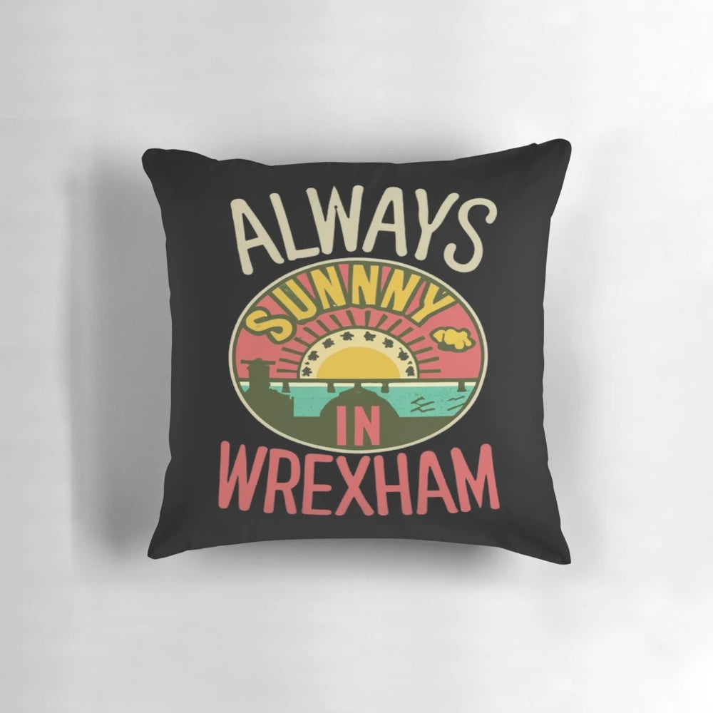 Wrexham pillow featuring the phrase "It's Always Sunny in Wrexham