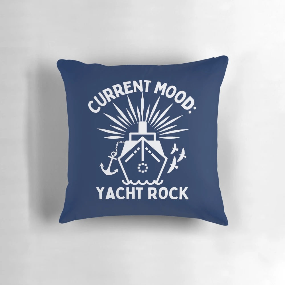 A white throw pillow with the text "Current Mood: Yacht Rock" for the ultimate yacht rock fan.