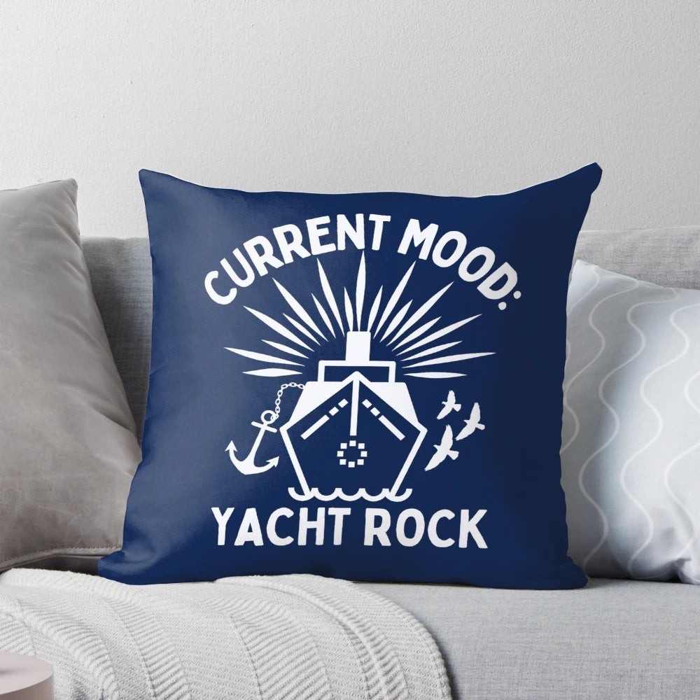 A white throw pillow with the text "Current Mood: Yacht Rock" for the ultimate yacht rock fan.