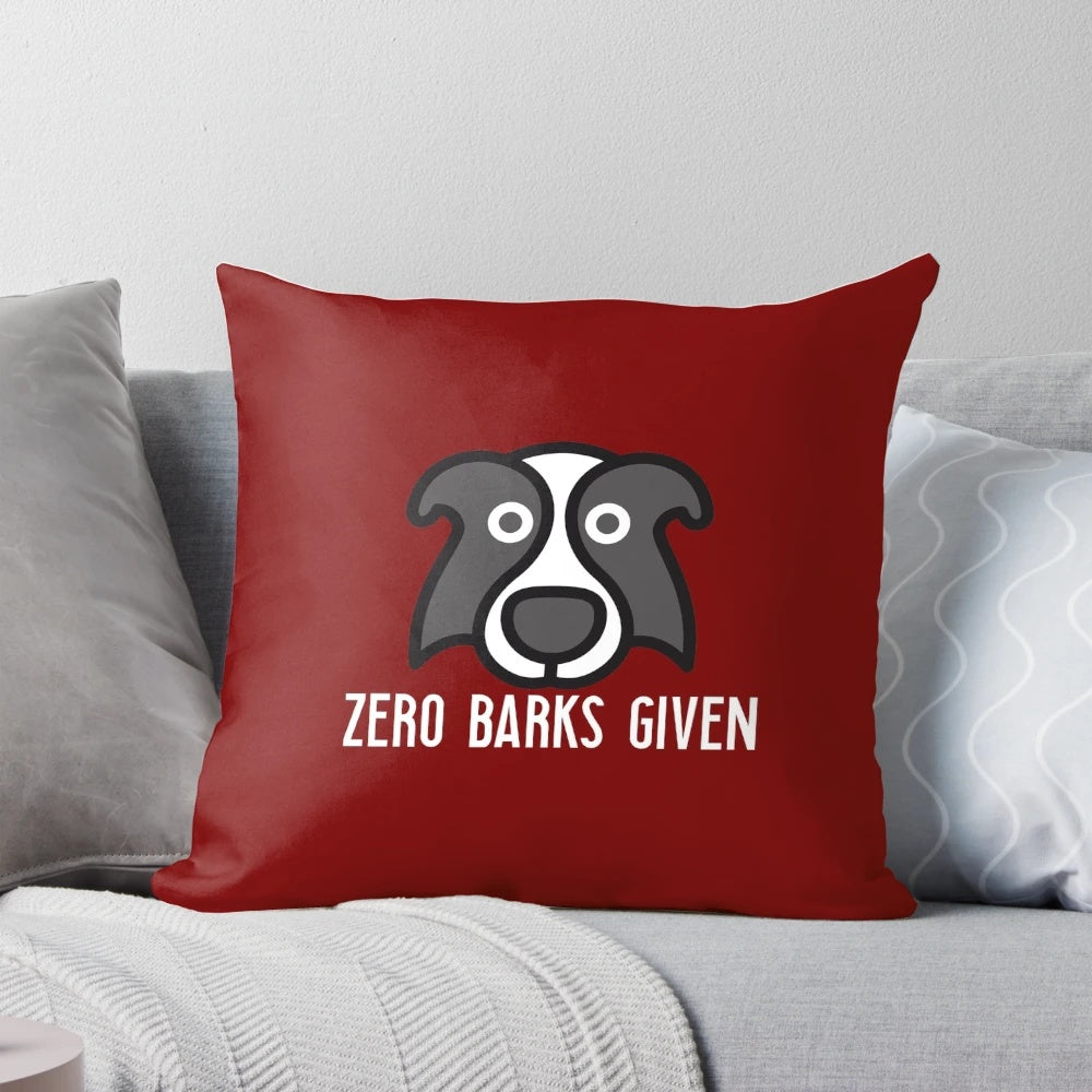 Zero Barks Given - Funny Sarcastic Dog Lover Quote Decorative Pillow